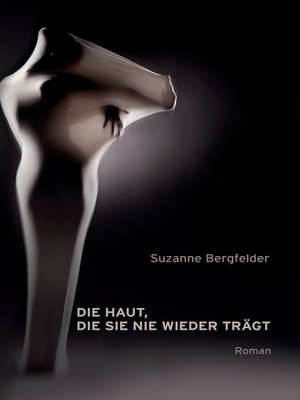 cover image of Die Haut, die sie nie wieder trägt